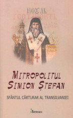 Coordonator Pr.Jan Nicolae - Mitropolitul Simion Stefan - Sfantul Carturar al Transilvaniei - 18697 foto