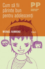 Michael Hammond - Cum sa fii parinte bun pentru adolescenti - 16391 foto