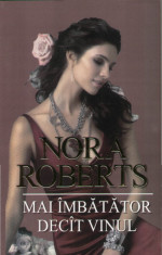 Nora Roberts - Mai imbatator decat vinul - 1989 foto