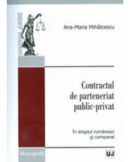 Ana-Maria Mihalcescu - Contractul de parteneriat public-privat In dreptul romanesc si comparat - 10001 foto