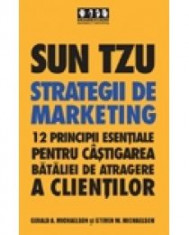Gerald A. Michaelson - Sun Tzu - Strategii de marketing. 12 principii esentiale pentru castigarea bataliei de atragere a clientilor - 8264 foto