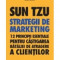 Gerald A. Michaelson - Sun Tzu - Strategii de marketing. 12 principii esentiale pentru castigarea bataliei de atragere a clientilor - 8264