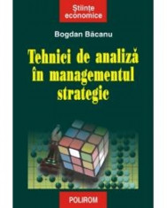 Bogdan Bacanu - Tehnici de analiza in managementul strategic - 8266 foto