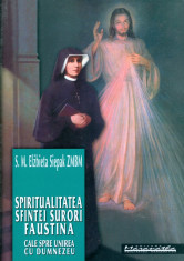 S.M.Elzbieta Siepak ZMBM - Spiritualitatea Sfintei Surori Faustina - 25351 foto