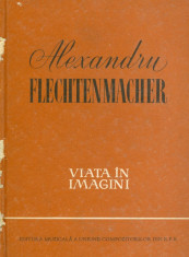 Alexandru Flechtenmacher - Viata in imagini/ Cartonata(hardcover) - 27457 foto