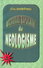 Silviu Constantinescu - Dictionar explicativ de neologisme - 12947 foto