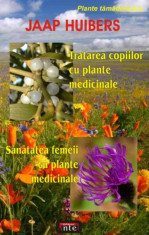 Jaap Huibers - Tratarea copiilor cu plante medicinaleSanatatea femeii cu plante medicinale - 5999 foto