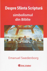 Emanuel Swedenborg - Despre Sfanta Scriptura simbolismul din Biblie - 24045 foto