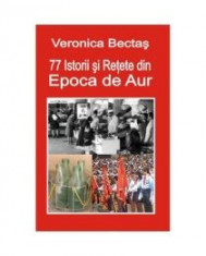 Veronica Bectas - 77 Istorii si Retete din Epoca de Aur - 8847 foto