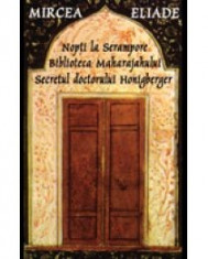 Mircea Eliade - Nopti la Serampore. Secretul doctorului Honigberger. Biblioteca Maharajahului - 11644 foto