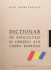 Dan Dumitrescu - Dictionar de dificultati si greseli ale Limbii Romane - 2763 foto