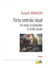 Rudolf Arnheim - Forta centrului vizual Un studiu al compozitiei in artele vizuale - 12883 foto