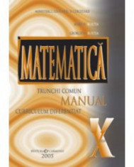 Marius Burtea - Matematica trunchi comun + curriculum diferentiat. Manual pentru clasa a X-a - 7508 foto