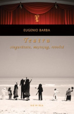 Eugenio Barba - Teatru: singuratate, mestesug, revolta - 19573 foto