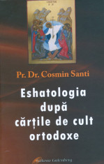 Pr. Dr. Cosmin Santi - Eshatologia dupa cartile de cult ortodoxe - 25184 foto