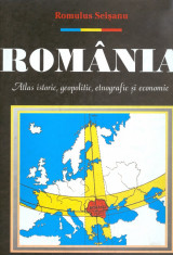 Romulus Seisanu - Romania - Atlas istoric, geopolitic, etnografic si economic - 4503 foto