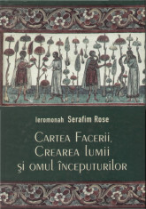 Ieromonah Serafim Rose - Cartea Facerii, crearea lumii si omul inceputurilor - 1621 foto