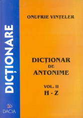 Onufrie Vinteler - Dictionar de antonime, vol. II, H - Z - 2657 foto