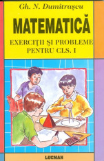 Gh. N. Dumitrascu - Matematica - exercitii si probleme pentru clasa I - 90 foto