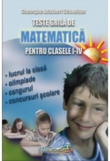 Gheorghe-Adalbert Schneider - Teste grila de matematica pentru clasele I-IV - 17778 foto