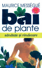 Maurice Messegue - Bai de plante. Sanatate si vindecare. - 14983 foto