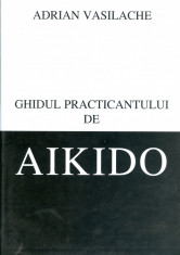 Adrian Vasilache - Ghidul practicantului de aikido - 13337 foto