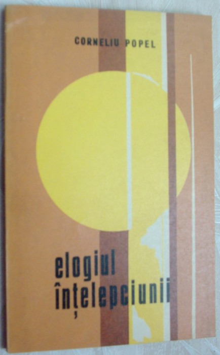 CORNELIU POPEL - ELOGIUL INTELEPCIUNII (VERSURI, volum postum - 1979)