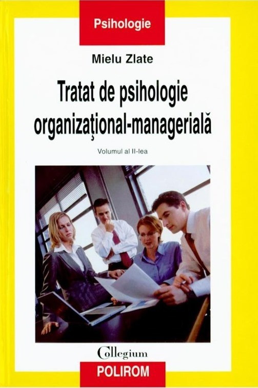 Mielu Zlate - Tratat de psihologie organizational-manageriala (Vol. II) -  8630 | arhiva Okazii.ro