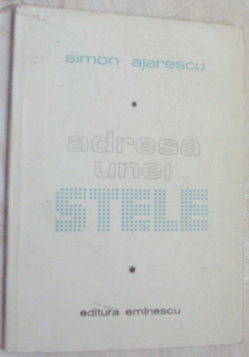 SIMON AJARESCU - ADRESA UNEI STELE (VERSURI) [editia princeps, 1982]