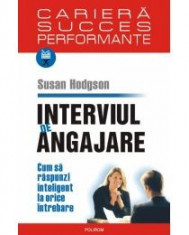 Susan Hodgson - Interviul de angajare. Cum sa raspunzi inteligent la orice intrebare - 8210 foto