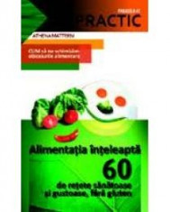 Athena Mattern - Alimentatia inteleapta. 60 de retete sanatoase si gustoase fara gluten - 9589 foto