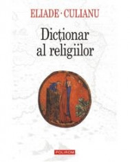 Mircea Eliade - Dictionar al religiilor - 10864 foto