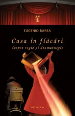 Eugenio Barba - Casa in flacari. Despre regie si dramaturgie. - 19575 foto