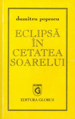 Dumitru Popescu - Eclipsa in cetatea soarelui - 16265 foto