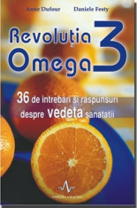 Anne Dufour - Revolutia omega 3: 36 de intrebari si raspunsuri despre vedeta sanatatii - 24916 foto