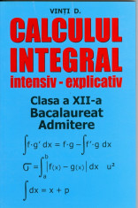 Vinti D. - Calculul integral intensiv-explicativ - cls. a XII-a - admitere bacalaureat - 4883 foto