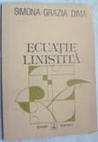 Cumpara ieftin SIMONA-GRAZIA DIMA - ECUATIE LINISTITA (POEZII) [volum de debut, 1985]