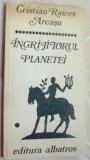 CRISTIAN RAICEV-ARCASU - INGRIJITORUL PLANETEI (VERSURI, 1979)