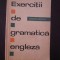 EXERCITII DE GRAMATICA ENGLEZA - Constantin Sandulescu - 1964, 163 p.