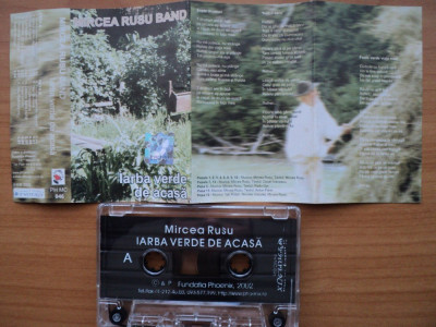 caseta audio MIRCEA RUSU BAND - IARBA VERDE DE ACASA , Fundatia Phoenix foto