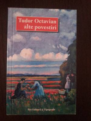 ALTE POVESTIRI -- Tudor Octavian -- 2005, 304 p. foto