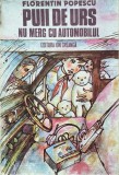 PUII DE URS NU MERG CU AUTOMOBILUL - Florentin Popescu