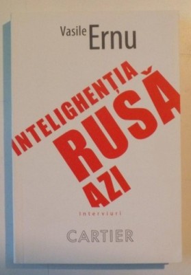 INTELIGHENTA RUSA AZI , INTERVIURI de VASILE ERNU, 2012 foto