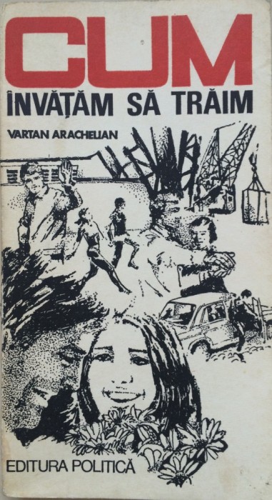 CUM INVATAM SA TRAIM - Vartan Arachelian