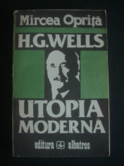 MIRCEA OPRITA - H. G. WELLS * UTOPIA MODERNA foto