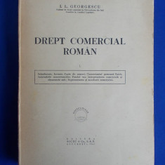 I.L.GEORGESCU - DREPT COMERCIAL ROMAN * VOL.1 - EDITURA SOCEC - BUCURESTI - 1947