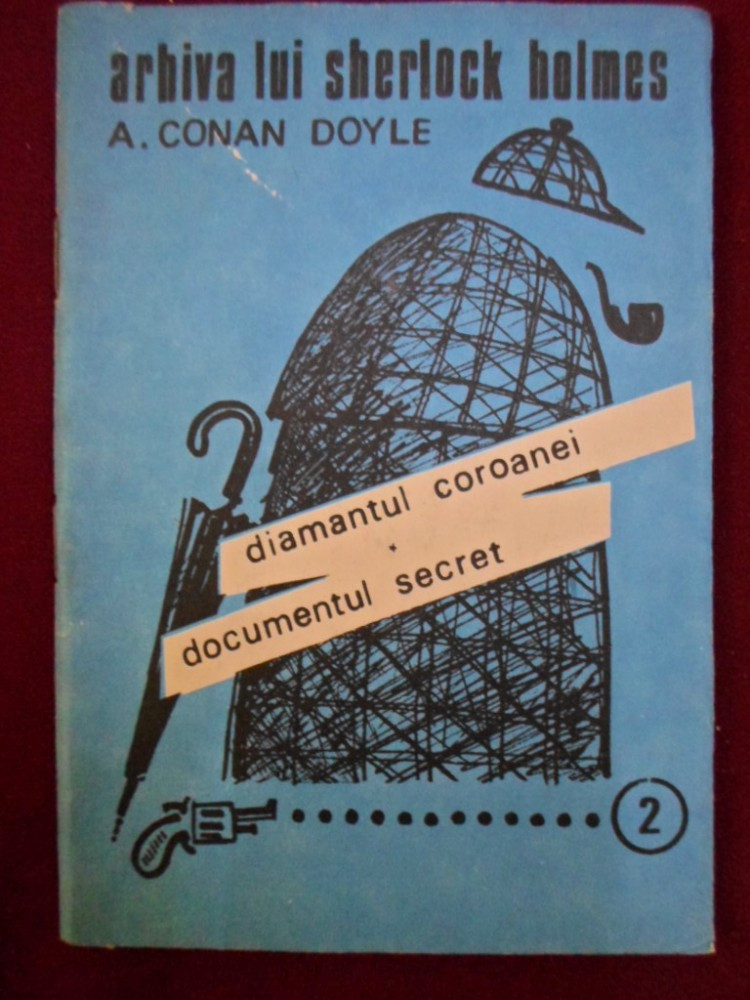 Arthur Conan Doyle - Diamantul coroanei; Documentul secret - 307686 |  arhiva Okazii.ro