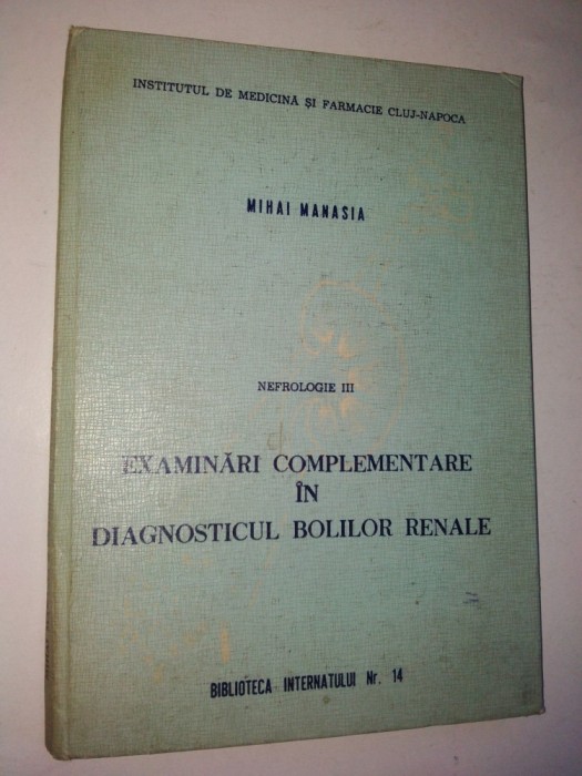 Nefrologie III - Examinari complementare in diagnosticul bolilor renale 1982