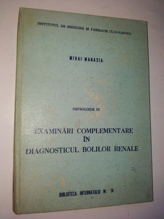 Nefrologie III - Examinari complementare in diagnosticul bolilor renale 1982