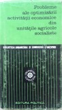 PROBLEME ALE OPTIMIZARII ACTIVITATII ECONOMICE DIN UNITATILE AGRICOLE SOCIALISTE